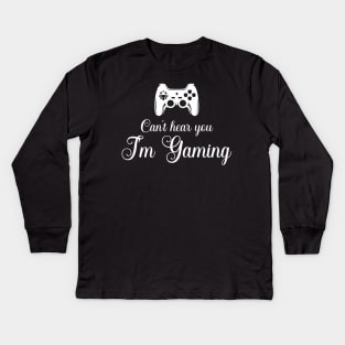 Can't hear you I am gaming Kids Long Sleeve T-Shirt